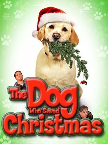 Собака, спасшая Рождество / The Dog Who Saved Christmas / 2009