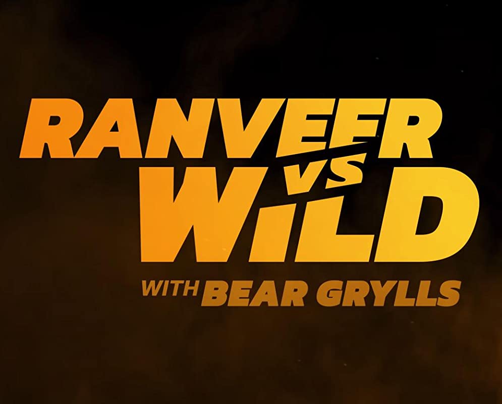Ранвир и Беар Гриллс против дикой природы / Ranveer vs. Wild with Bear Grylls / 2022