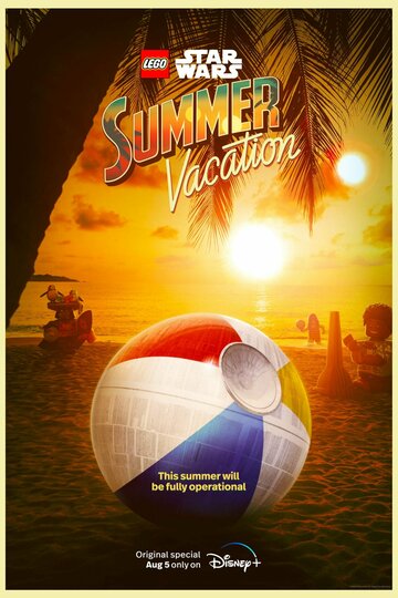 ЛЕГО Звёздные войны: Летние каникулы / LEGO Star Wars Summer Vacation / 2022