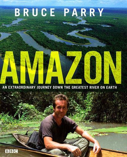 Амазонка с Брюсом Пэрри / Amazon / 2008