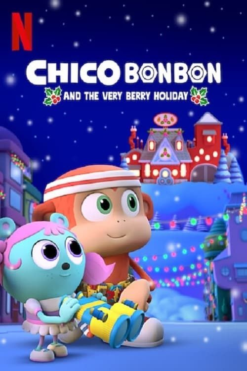 Чико Бон-Бон и ягодный праздник / Chico Bon Bon and the Very Berry Holiday / 2020